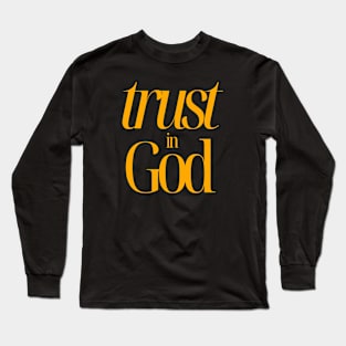 Trust in God (yellow font) Long Sleeve T-Shirt